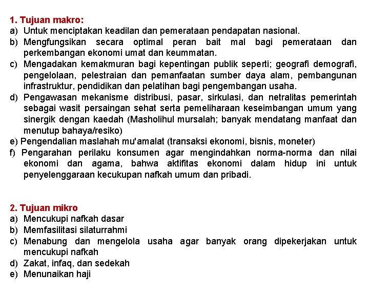1. Tujuan makro: a) Untuk menciptakan keadilan dan pemerataan pendapatan nasional. b) Mengfungsikan secara