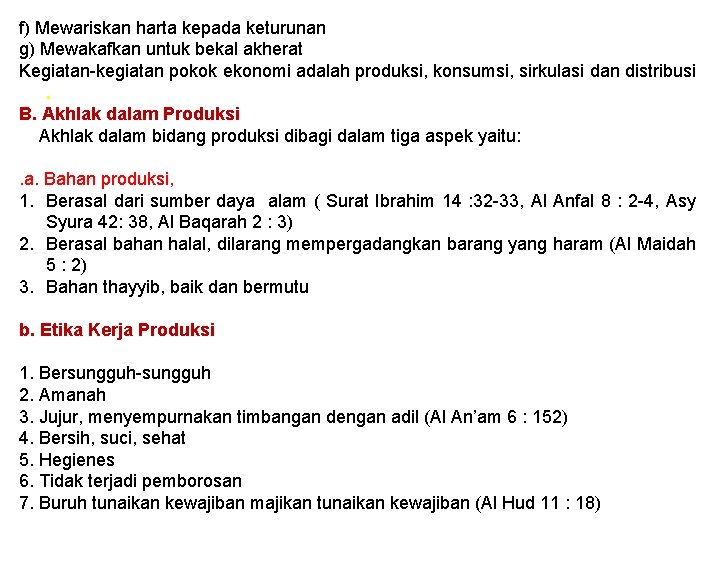 f) Mewariskan harta kepada keturunan g) Mewakafkan untuk bekal akherat Kegiatan-kegiatan pokok ekonomi adalah