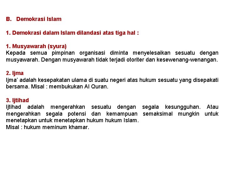 B. Demokrasi Islam 1. Demokrasi dalam Islam dilandasi atas tiga hal : 1. Musyawarah