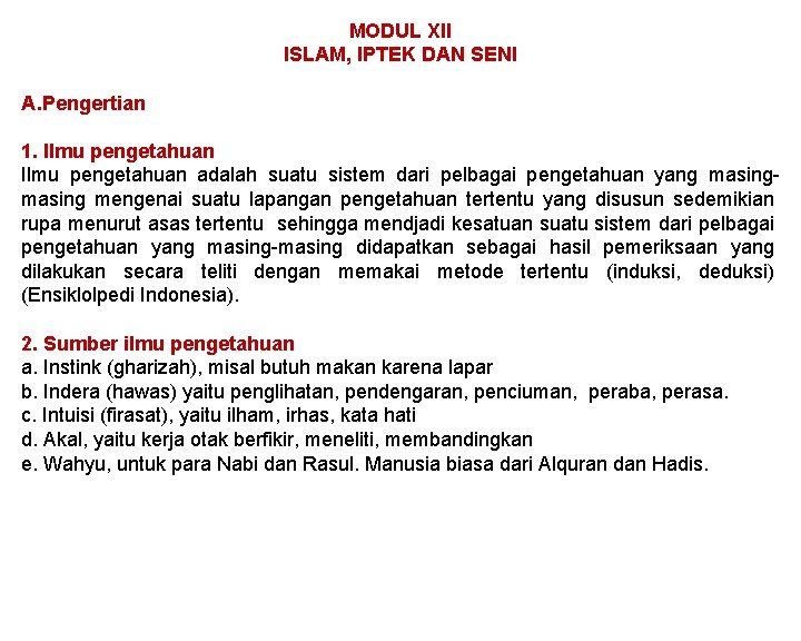 MODUL XII ISLAM, IPTEK DAN SENI A. Pengertian 1. Ilmu pengetahuan adalah suatu sistem