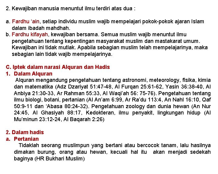 2. Kewajiban manusia menuntut ilmu terdiri atas dua : a. Fardhu ‘ain, setiap individu