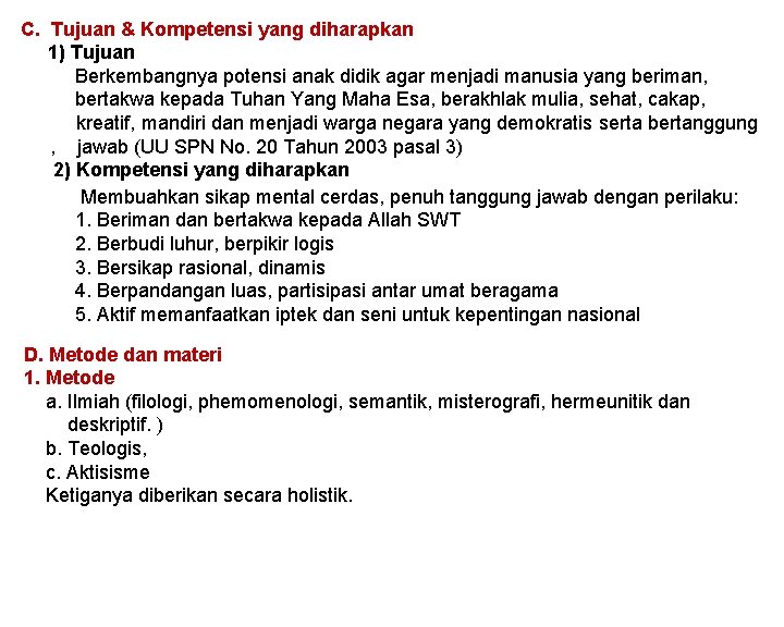 C. Tujuan & Kompetensi yang diharapkan 1) Tujuan Berkembangnya potensi anak didik agar menjadi