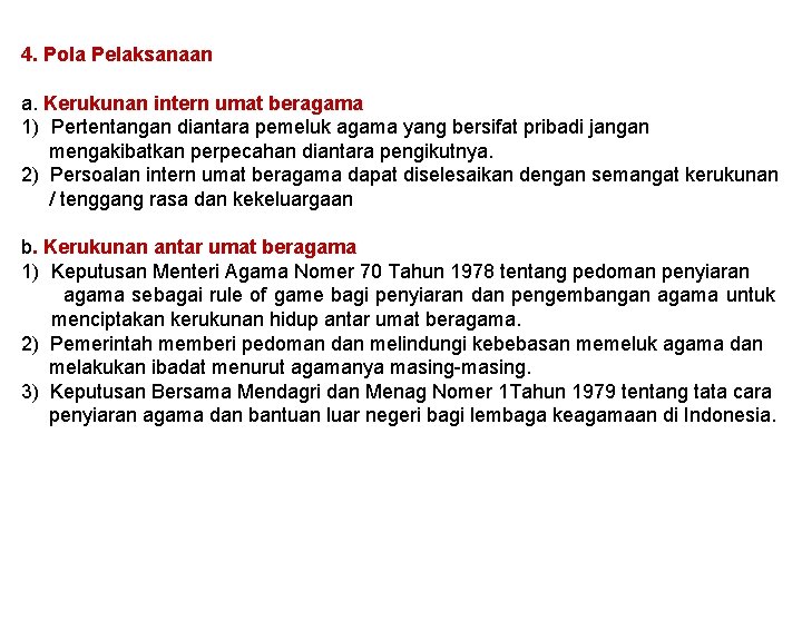 4. Pola Pelaksanaan a. Kerukunan intern umat beragama 1) Pertentangan diantara pemeluk agama yang