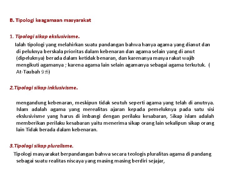 B. Tipologi keagamaan masyarakat 1. Tipologi sikap ekslusivisme. Ialah tipologi yang melahirkan suatu pandangan