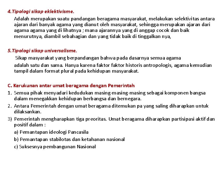 4. Tipologi sikap eklektivisme. Adalah merupakan suatu pandangan beragama masyarakat, melakukan selektivitas antara ajaran