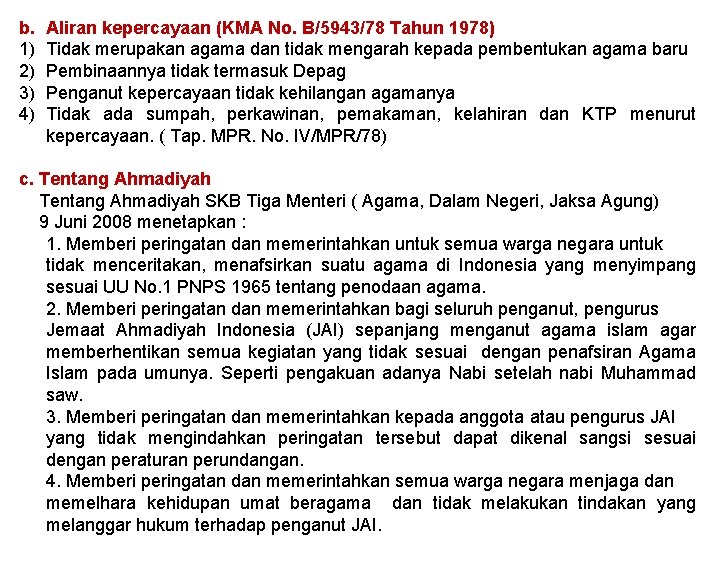 b. 1) 2) 3) 4) Aliran kepercayaan (KMA No. B/5943/78 Tahun 1978) Tidak merupakan