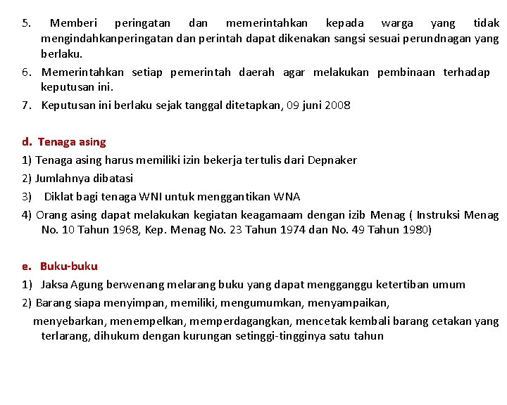 5. Memberi peringatan dan memerintahkan kepada warga yang tidak mengindahkanperingatan dan perintah dapat dikenakan