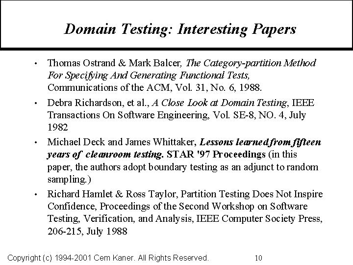 Domain Testing: Interesting Papers Thomas Ostrand & Mark Balcer, The Category-partition Method For Specifying