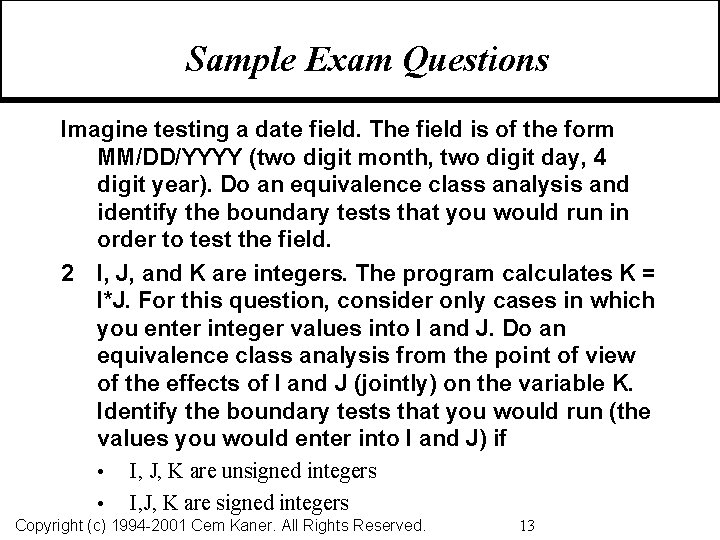 Sample Exam Questions Imagine testing a date field. The field is of the form