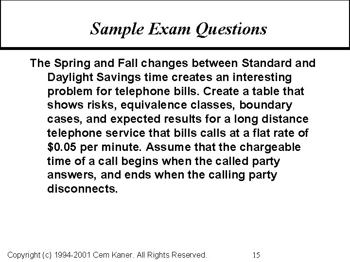 Sample Exam Questions The Spring and Fall changes between Standard and Daylight Savings time
