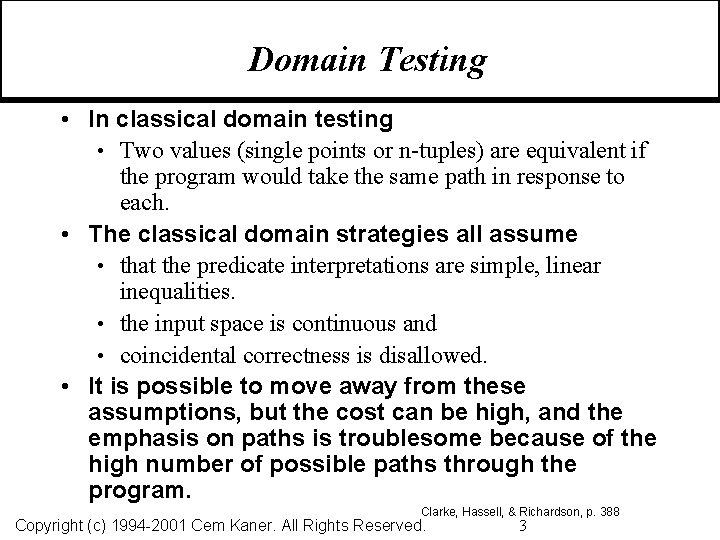 Domain Testing • In classical domain testing • Two values (single points or n-tuples)