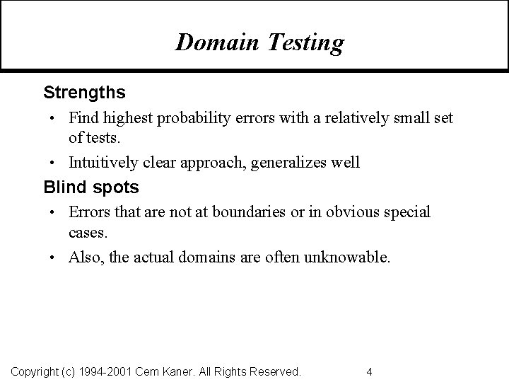 Domain Testing Strengths • Find highest probability errors with a relatively small set of
