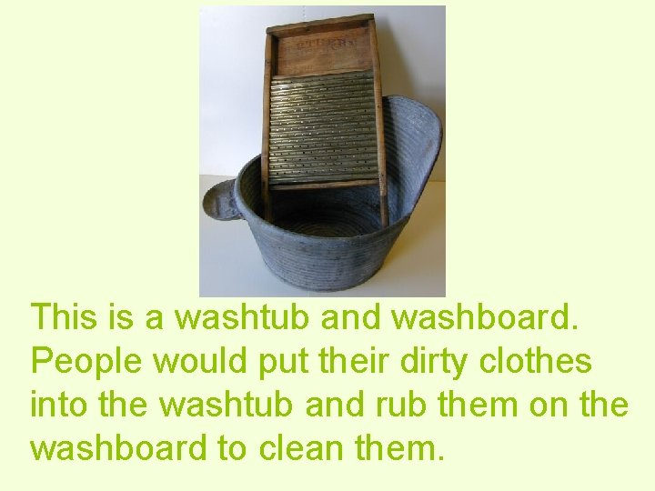 Homes now and then This is a washtub