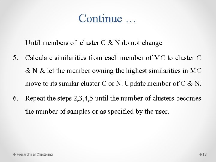 Continue … Until members of cluster C & N do not change 5. Calculate Continue … Until members of cluster C & N do not change 5. Calculate