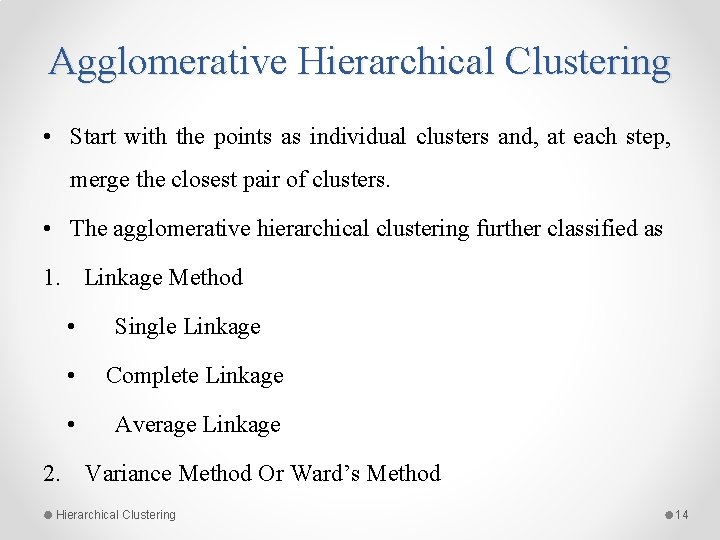 Agglomerative Hierarchical Clustering • Start with the points as individual clusters and, at each Agglomerative Hierarchical Clustering • Start with the points as individual clusters and, at each