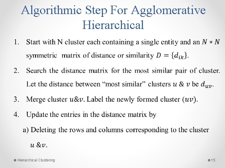 Algorithmic Step For Agglomerative Hierarchical • Hierarchical Clustering 15 Algorithmic Step For Agglomerative Hierarchical • Hierarchical Clustering 15