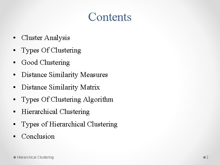Contents • Cluster Analysis • Types Of Clustering • Good Clustering • Distance Similarity Contents • Cluster Analysis • Types Of Clustering • Good Clustering • Distance Similarity