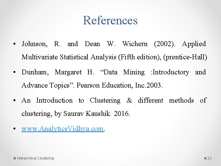 References • Johnson, R. and Dean W. Wichern (2002). Applied Multivariate Statistical Analysis (Fifth References • Johnson, R. and Dean W. Wichern (2002). Applied Multivariate Statistical Analysis (Fifth