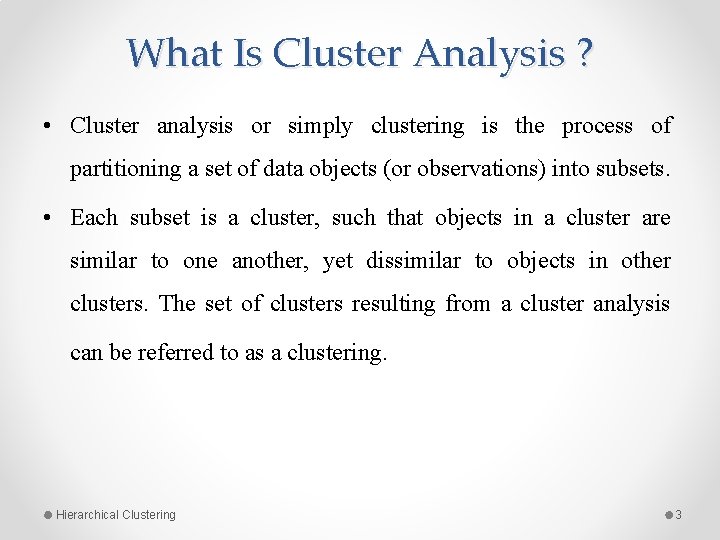 What Is Cluster Analysis ? • Cluster analysis or simply clustering is the process What Is Cluster Analysis ? • Cluster analysis or simply clustering is the process