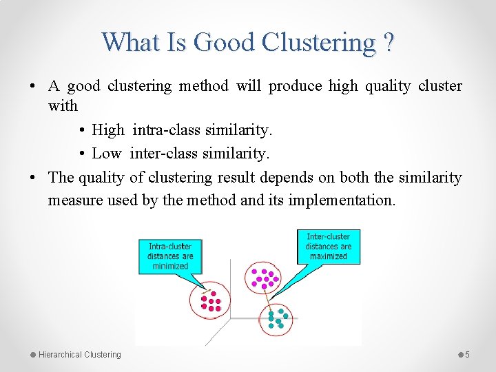 What Is Good Clustering ? • A good clustering method will produce high quality What Is Good Clustering ? • A good clustering method will produce high quality