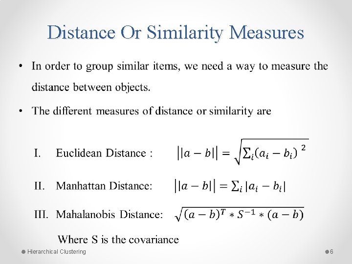 Distance Or Similarity Measures • Hierarchical Clustering 6 Distance Or Similarity Measures • Hierarchical Clustering 6