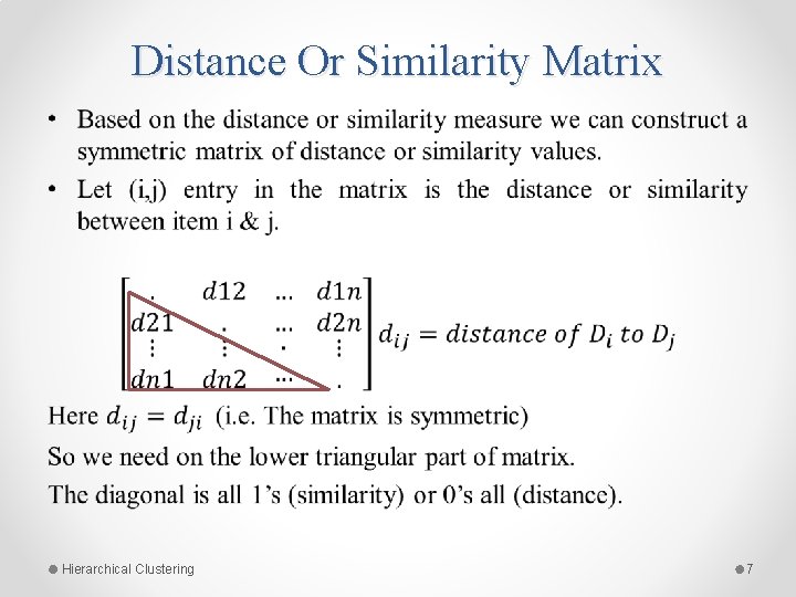 Distance Or Similarity Matrix • Hierarchical Clustering 7 Distance Or Similarity Matrix • Hierarchical Clustering 7