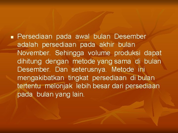 n Persediaan pada awal bulan Desember adalah persediaan pada akhir bulan November. Sehingga volume