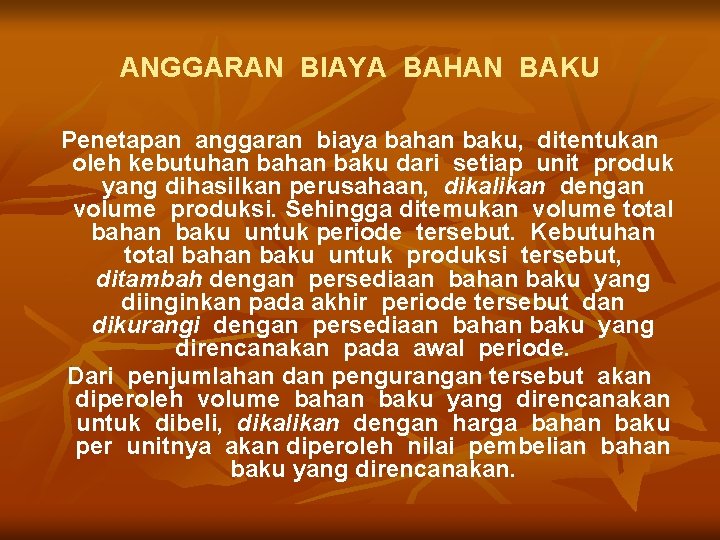 ANGGARAN BIAYA BAHAN BAKU Penetapan anggaran biaya bahan baku, ditentukan oleh kebutuhan baku dari