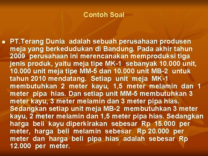 Contoh Soal n PT. Terang Dunia adalah sebuah perusahaan produsen meja yang berkedudukan di