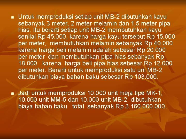 n n Untuk memproduksi setiap unit MB-2 dibutuhkan kayu sebanyak 3 meter, 2 meter