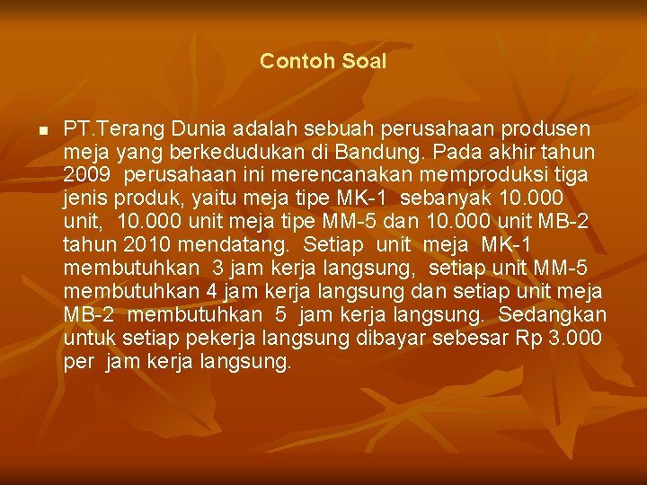 Contoh Soal n PT. Terang Dunia adalah sebuah perusahaan produsen meja yang berkedudukan di