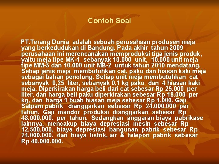 Contoh Soal PT. Terang Dunia adalah sebuah perusahaan produsen meja yang berkedudukan di Bandung.