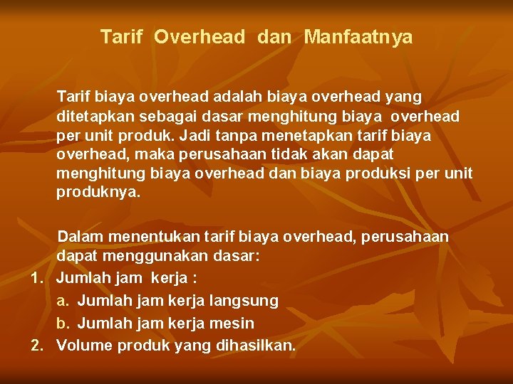 Tarif Overhead dan Manfaatnya Tarif biaya overhead adalah biaya overhead yang ditetapkan sebagai dasar