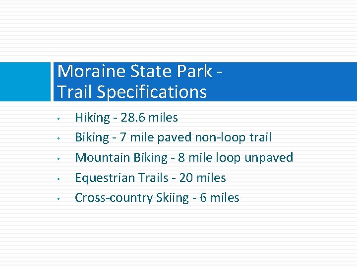 Moraine State Park Trail Specifications • • • Hiking - 28. 6 miles Biking