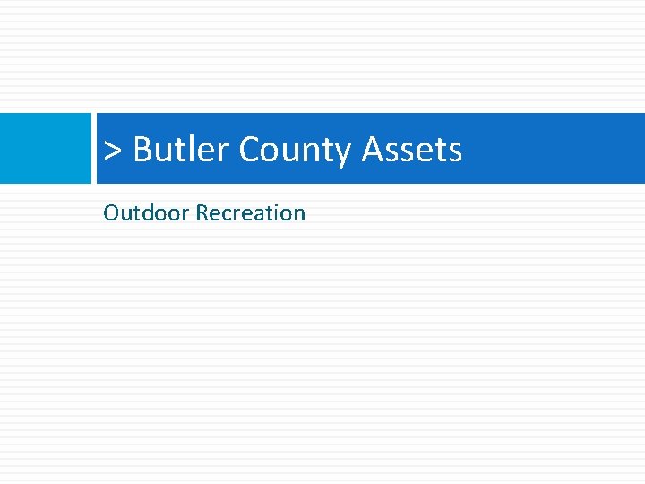 > Butler County Assets Outdoor Recreation > Butler County Assets Outdoor Recreation