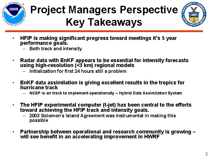 Project Managers Perspective Key Takeaways • HFIP is making significant progress toward meetings it’s