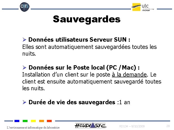 Sauvegardes Ø Données utilisateurs Serveur SUN : Elles sont automatiquement sauvegardées toutes les nuits.