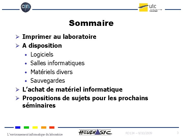 Sommaire Ø Imprimer au laboratoire Ø A disposition Logiciels • Salles informatiques • Matériels