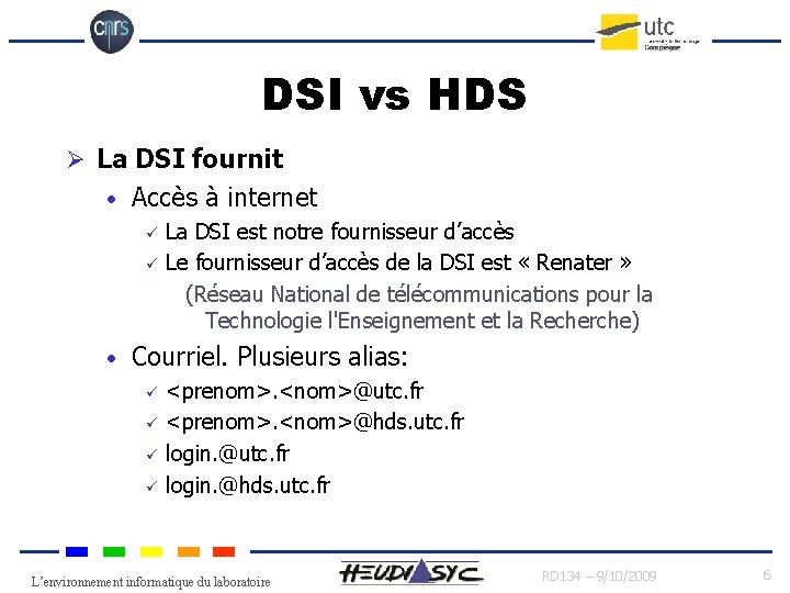DSI vs HDS Ø La DSI fournit • Accès à internet ü ü •