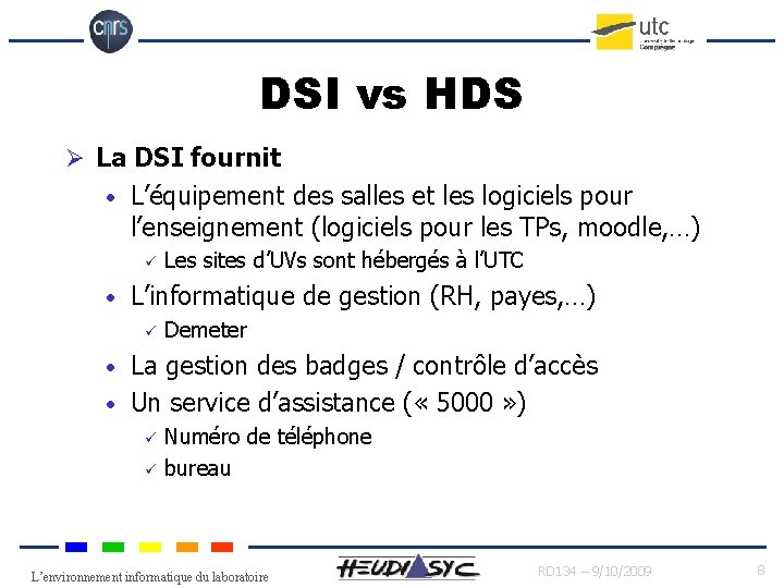 DSI vs HDS Ø La DSI fournit • L’équipement des salles et les logiciels