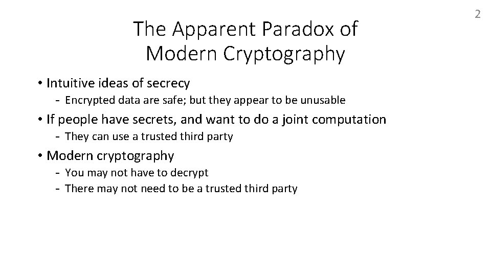 The Apparent Paradox of Modern Cryptography • Intuitive ideas of secrecy - Encrypted data