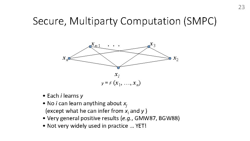 23 Secure, Multiparty Computation (SMPC) x n-1 . . . xn x 3 x