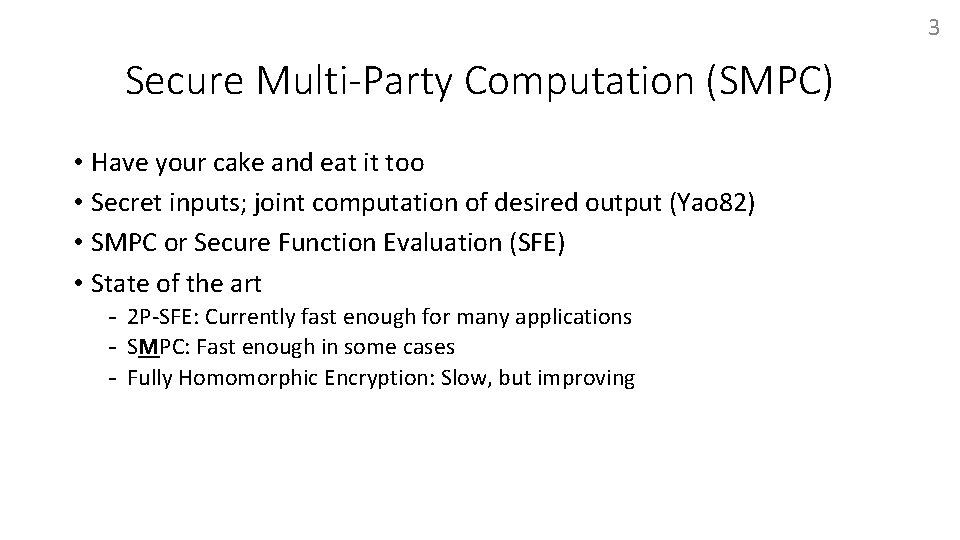 3 Secure Multi-Party Computation (SMPC) • Have your cake and eat it too •