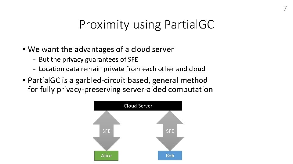 7 Proximity using Partial. GC • We want the advantages of a cloud server