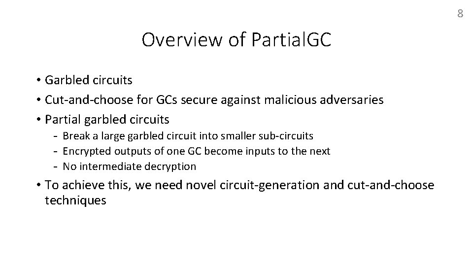 8 Overview of Partial. GC • Garbled circuits • Cut-and-choose for GCs secure against