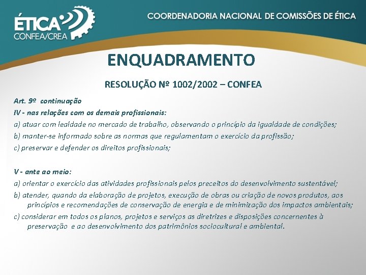 ENQUADRAMENTO RESOLUÇÃO Nº 1002/2002 – CONFEA Art. 9º continuação IV - nas relações com