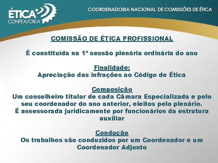 COMISSÃO DE ÉTICA PROFISSIONAL É constituída na 1ª sessão plenária ordinária do ano Finalidade:
