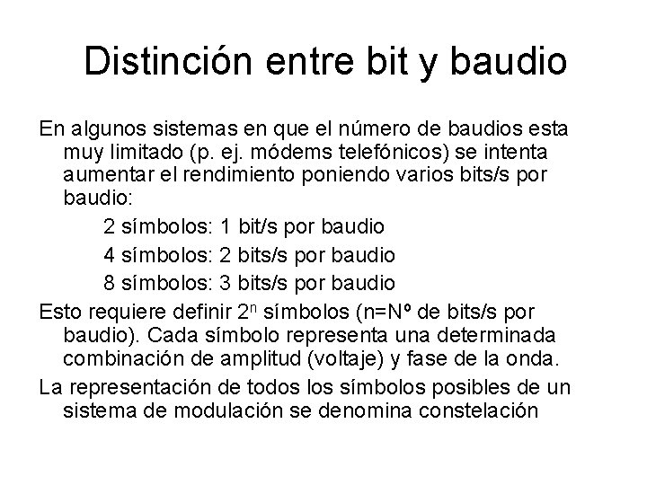 Distinción entre bit y baudio En algunos sistemas en que el número de baudios