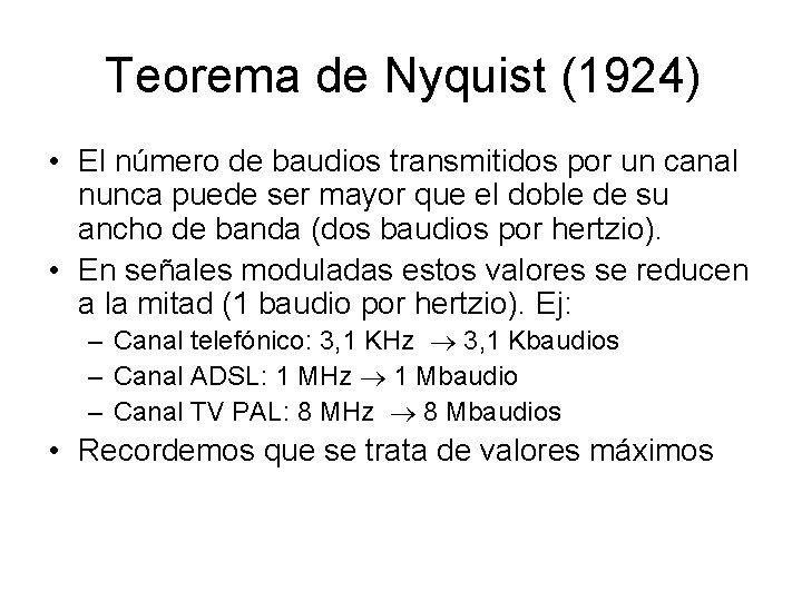 Teorema de Nyquist (1924) • El número de baudios transmitidos por un canal nunca