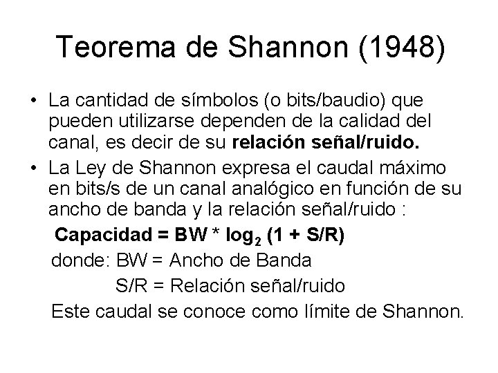 Teorema de Shannon (1948) • La cantidad de símbolos (o bits/baudio) que pueden utilizarse